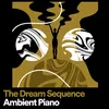 The Dream Sequence Ambient Piano , Pt. 3