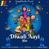 About Diwali Aayi Hai Song