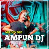 DJ Sloww Melody Old X Ampun DJ