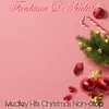 About Christmas Fantasy/Tu Scendi Dalle Stelle/Bianco Natale/Adeste Fideles/We Are The World/White Christmas/Silent Night/Oh Happy Day/The First Noel/Jingle Bells/Santa Claus Is Coming To Town Song