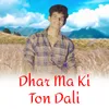 About Dhar Ma Ki Ton Dali Song