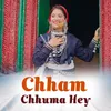 About Chham Chhuma Hey Song