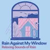Rain Against My Window Relaxing Sounds of Rain, Pt. 6