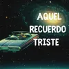 Aquel Recuerdo Triste