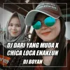 DJ DARI YANG MUDA X CHICA LOCA ENAKEUN