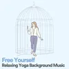 Free Yourself Relaxing Yoga Background Music, Pt. 1