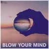 Blow Your Mind