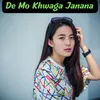 About De Mo Khwaga Janana Song