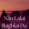 About Nan Lalai Raghlai Da Song