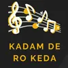 About Kadam De Ro Keda Song