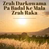 Zrah Darkowama Pa Badal Ke Mala Zrah Raka