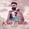 Khair Chhodo