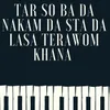 About Tar So Ba Da Nakam Da Sta Da Lasa Terawom Khana Song