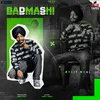 About BADMASHI Song