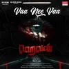 About Vaa Nee Vaa Song