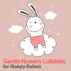 Gentle Nursery Lullabies for Sleepy Babies, Pt. 2