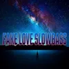 About Fake Love Slowbass Song