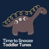 Time to Snooze Toddler Tunes, Pt. 1