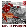 About Era Tupiniquim Song