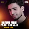 About Khaime Mein Paani Bhi Nahi Song