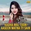 About Kadha Wal Toon AAseen Watna Ty Sain Song