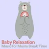 Baby Relaxation Music for Mums Break Time, Pt. 6