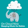 On Cloud Nine Sleeping Music for Babies, Pt. 3