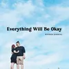 About Everything Will Be Okay Song