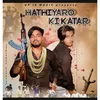 Hathiyaro Ki Katar