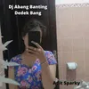 Dj Abang Banting Dedek Bang