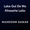 About Laka Gul De Mo Khwazhe Lailo Song