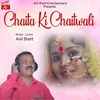 About Chaita Ki Chaitwali Song