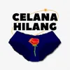 About Celana Hilang Song