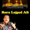 About Bara Lajpal Ali Song