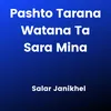 About Pashto Tarana Watana Ta Sara Mina Song