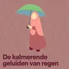 De kalmerende geluiden van regen, Pt. 2