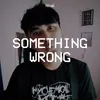 Something Wrong
