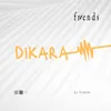 About DIKARA Song