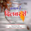 About Kasam Hai Dilbar Ri Song