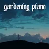 About Gardening Piano Song