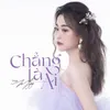 Chẳng Là Ai