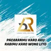 About PACARANMU KARO AKU RABIMU KARO WONG LIYO Song