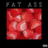 About FAT ASS Song