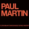 Le troublant témoignage de Paul Martin