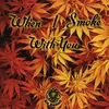 About When I Smoke with You Song