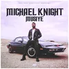 About MICHAEL KNIGHT Song