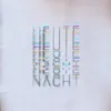 About Heute Nacht Song