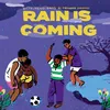 About Rain Is Coming Song