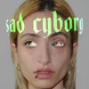 About sad cyborg Song