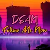 About Follow Me Now Song